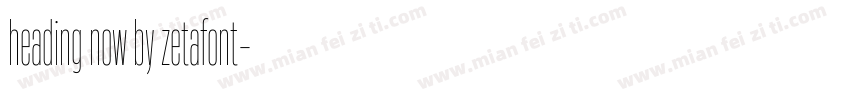 heading now by zetafont字体转换